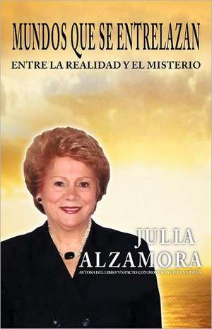 Mundos Que Se Entrelazan de Julia Alzamora