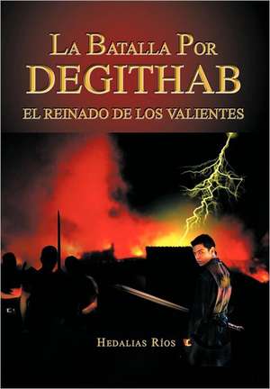 La Batalla Por Degithab de Hedalias R. Os