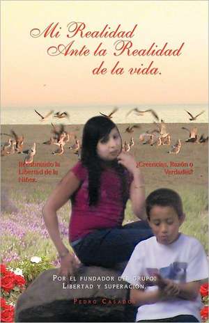 Mi Realidad Ante La Realidad de La Vida. de Pedro Casados