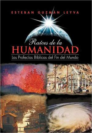 Ra Ces de La Humanidad de Esteban Guzm Leyva