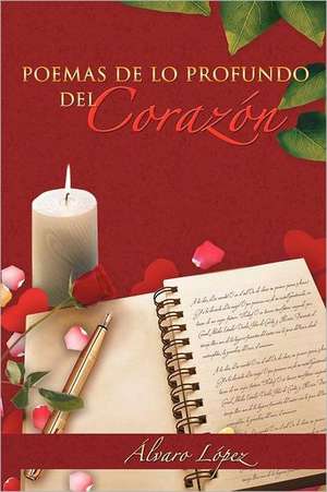 Poemas de Lo Profundo del Corazon de Lvaro L. Pez