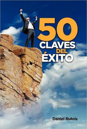 50 Claves del Exito de Daniel Rutois