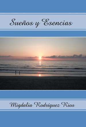 Suenos y Escencias de Migdalia Rodr Rios
