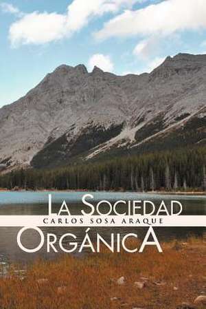 La Sociedad Organica de Carlos Sosa Araque