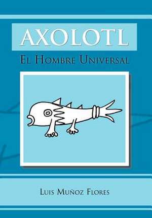 Axolotl de Luis Mu Flores