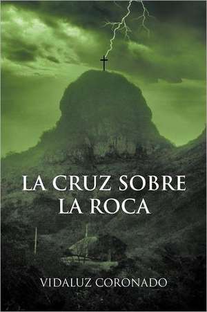 La Cruz Sobre La Roca de Vidaluz Coronado