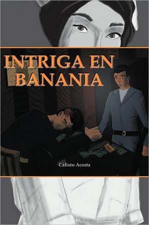 Intriga En Banania de Calixto Acosta