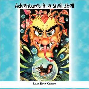 Adventures in a Snail Shell de Lilia Rosa Grasso