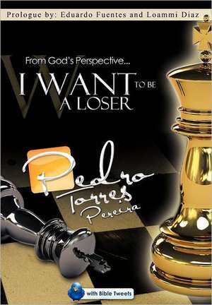 From God's Perspective... I Want to Be a Loser de Pedro Torres