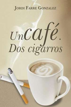 Un Cafe, DOS Cigarros de Jordi Farre Gonzalez