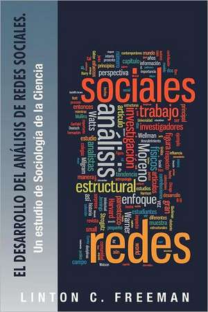 El Desarrollo del Analisis de Redes Sociales. de Linton C. Freeman