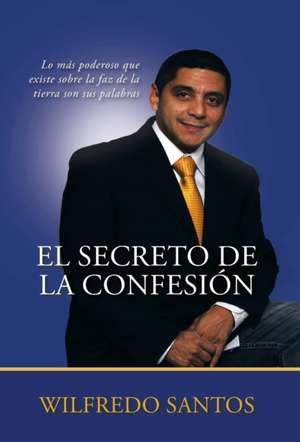 El Secreto de La Confesion de Obispo Wilfredo Santos