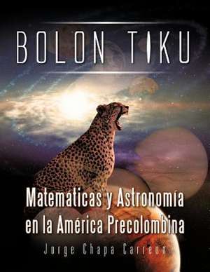 Bolon Tiku de Jorge Chapa Carreon