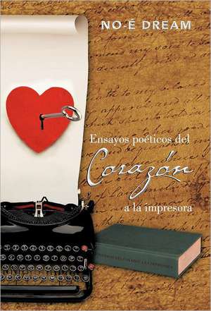 Ensayos Poeticos del Corazon a la Impresora de No-E Dream