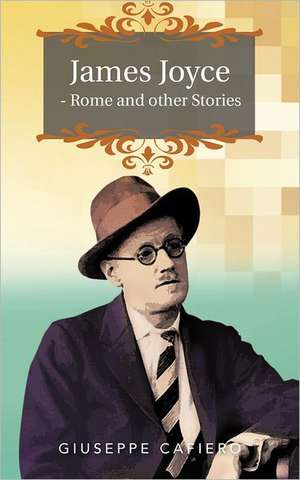 James Joyce - Rome and Other Stories de Giuseppe Cafiero