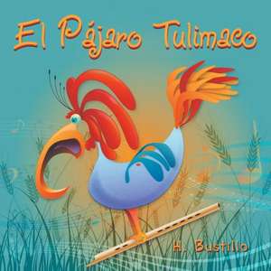 El Pajaro Tulimaco de H. Bustillo