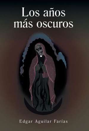 Farias, E: Anos Mas Oscuros