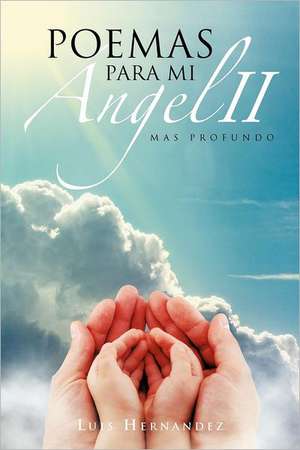 Poemas Para Mi Angel II de Luis Hernandez