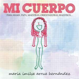 Mi Cuerpo de Maria Imilse Arrue Hern Ndez