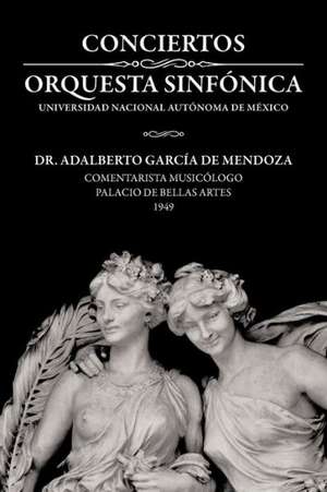 Conciertos Orquesta Sinf Nica Universidad Nacional Aut Noma de M Xico de Adalberto Garcia De Mendoza