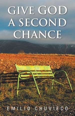 Give God a Second Chance de Emilio Chuvieco