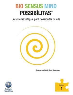 Bio Sensus Mind Possibilitas Modulo 1 de Ricardo Jose De La Vega Dominguez