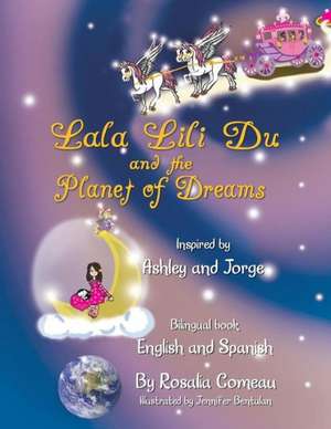 Lala Lili Du and the Planet of Dreams de Rosalia Comeau