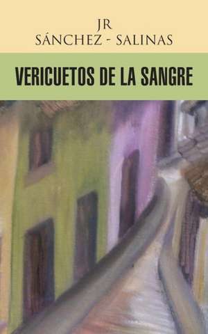 Vericuetos de La Sangre de Jr. Sanchez -. Salinas