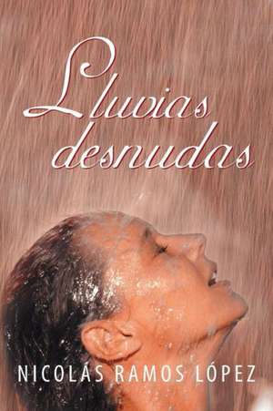 Lluvias Desnudas de Nicolas Ramos Lopez