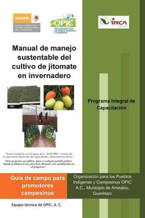 Manual de Manejo Sustentable del Cultivo de Jitomate En Invernadero de A. C. Opic