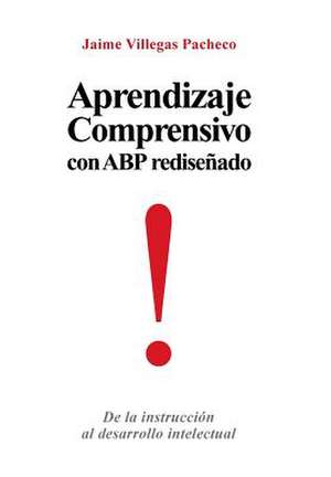 Aprendizaje Comprensivo Con Abp Redisenado de Pacheco, Jaime Villegas