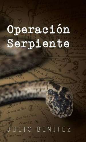 Operacion Serpiente de Julio Benitez