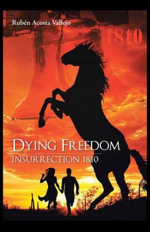 Dying Freedom de Ruben Acosta Vallejo