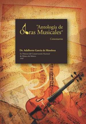 Antologia de Obras Musicales de Adalberto Garcia De Mendoza