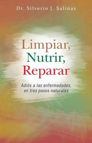 Limpiar, Nutrir, Reparar de Silverio J. Salinas