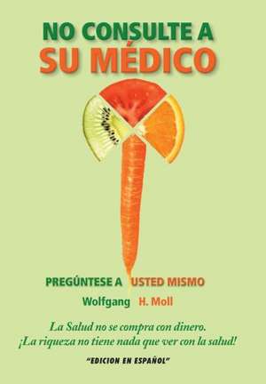 No Consulte a Su Medico de Moll, Wolfgang H.