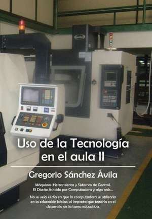 USO de La Tecnologia En El Aula II de Sanchez Avila, Gregorio