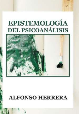 Epistemologia del Psicoanalisis de Alfonso Herrera