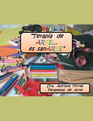 Terapia de Arte Es... Sanarte de Dra Adriana Torres