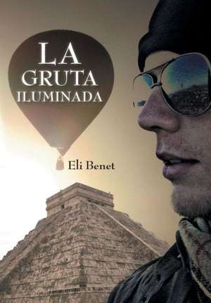 La Gruta Iluminada de Eli Benet