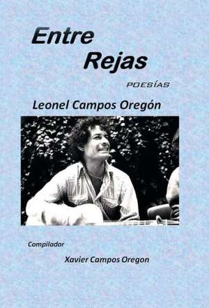 Entre Rejas de Leonel Campos Oregon