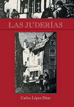 Las Juderias de Carlos Lopez Dzur