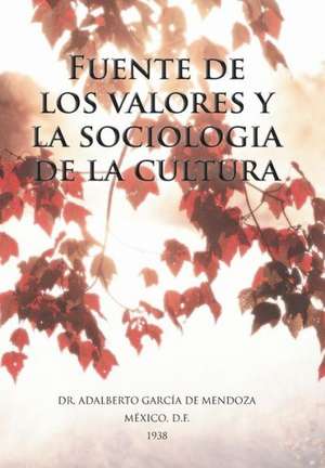 Fuente de Los Valores y La Sociologia de La Cultura de Adalberto Garcia De Mendoza