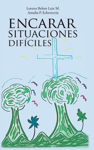 Encarar Situaciones Dificiles de Lorena Belem Luis Matadamas