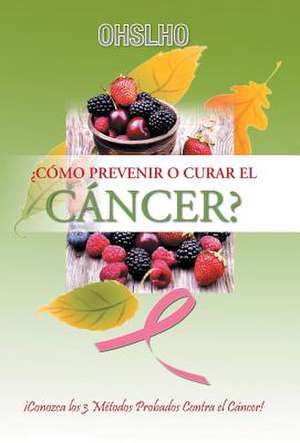 Como Prevenir O Curar El Cancer? de Ohslho Shree