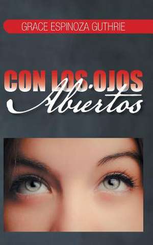 Con Los Ojos Abiertos de Grace Espinoza Guthrie