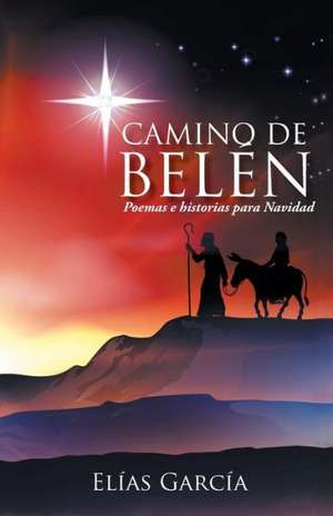 Camino de Belen de Elias Garcia