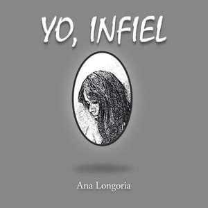 Yo, Infiel de Ana Longoria