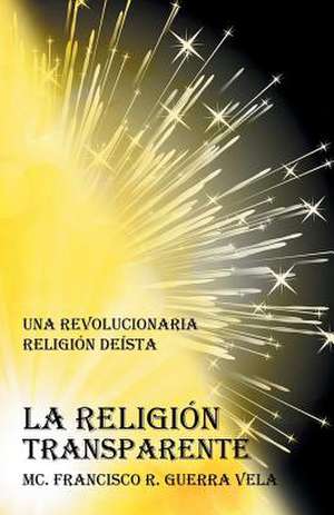 La Religion Transparente de MC Francisco R. Guerra Vela