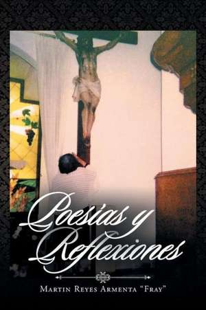 Poesias y Reflexiones de Martin Reyes Armenta Fray